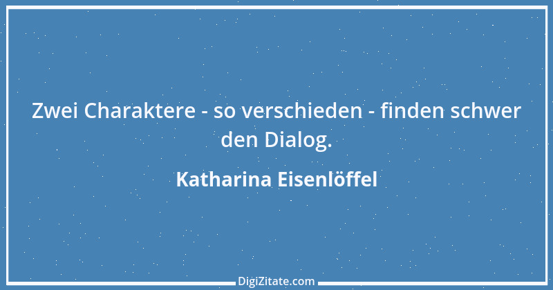 Zitat von Katharina Eisenlöffel 185