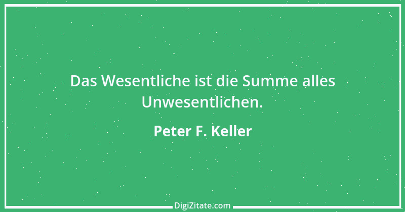 Zitat von Peter F. Keller 63