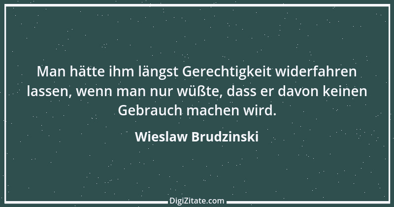 Zitat von Wieslaw Brudzinski 109