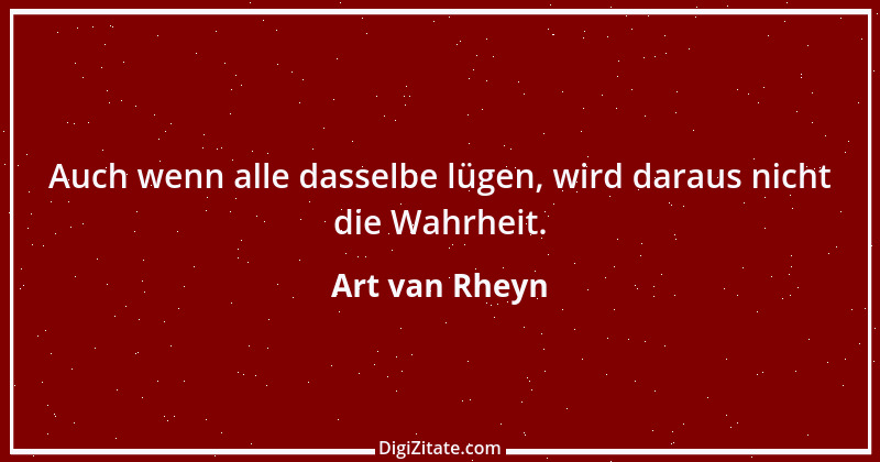 Zitat von Art van Rheyn 16