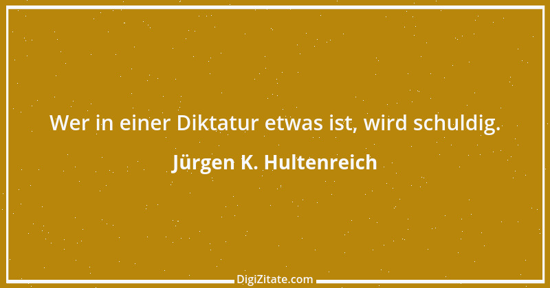 Zitat von Jürgen K. Hultenreich 3