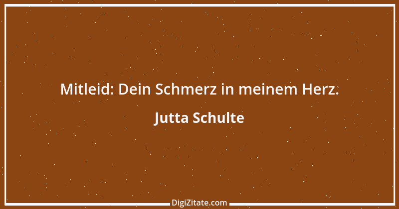 Zitat von Jutta Schulte 4