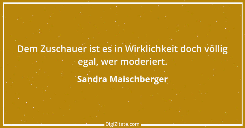 Zitat von Sandra Maischberger 2