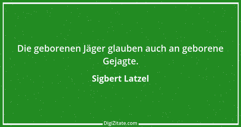 Zitat von Sigbert Latzel 226