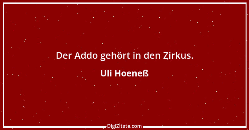 Zitat von Uli Hoeneß 11