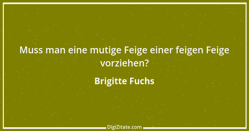 Zitat von Brigitte Fuchs 8