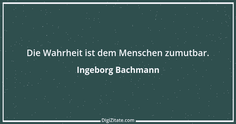 Zitat von Ingeborg Bachmann 10