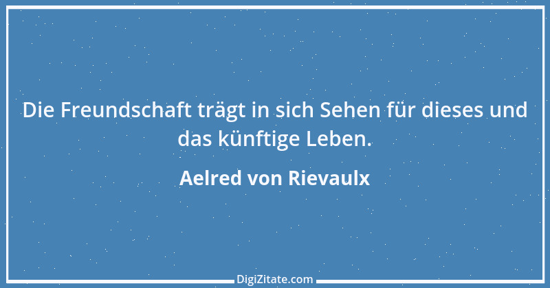 Zitat von Aelred von Rievaulx 10