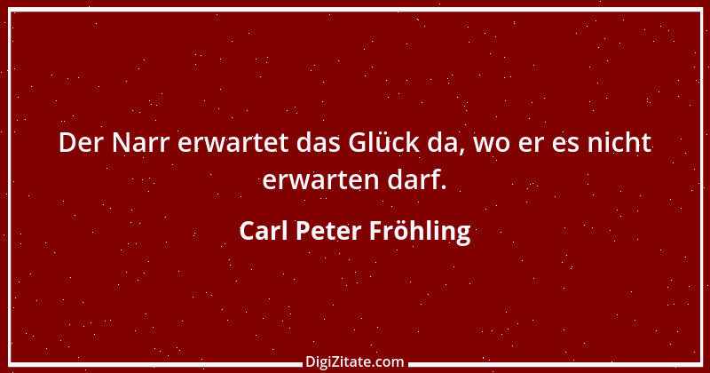 Zitat von Carl Peter Fröhling 36