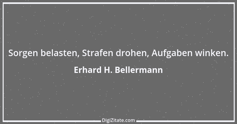 Zitat von Erhard H. Bellermann 833