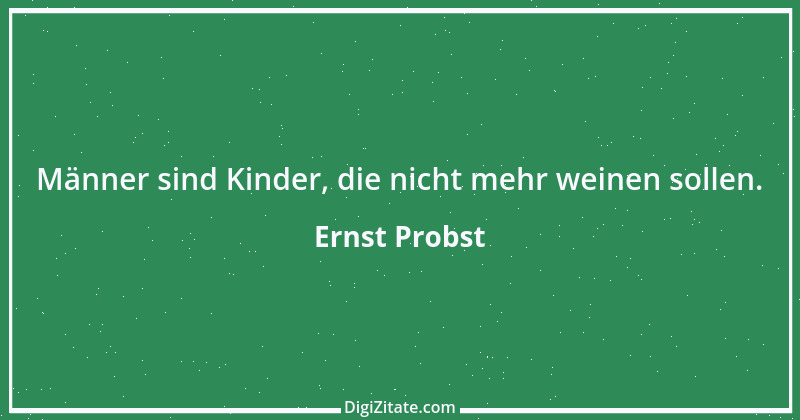 Zitat von Ernst Probst 7