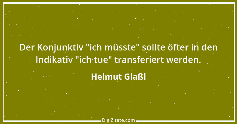 Zitat von Helmut Glaßl 271