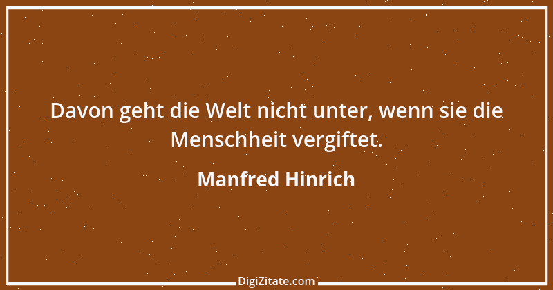 Zitat von Manfred Hinrich 493