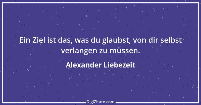 Zitat von Alexander Liebezeit 4