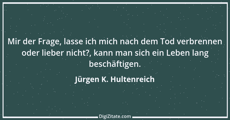 Zitat von Jürgen K. Hultenreich 6