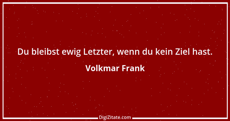 Zitat von Volkmar Frank 158