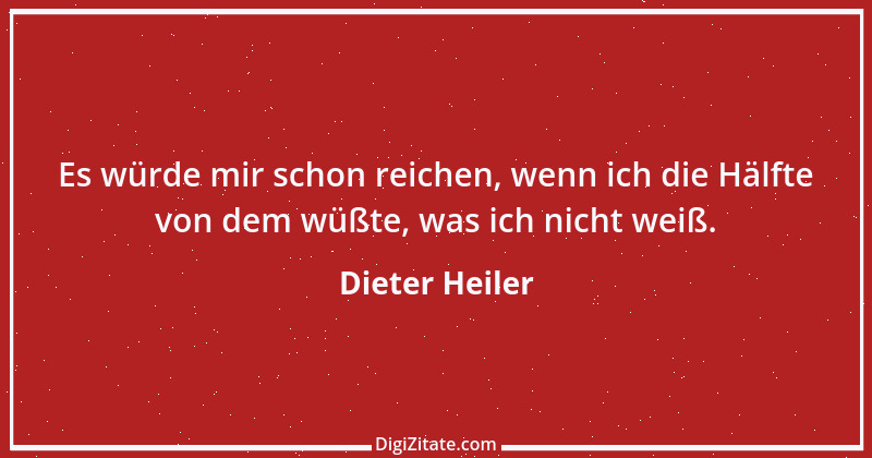 Zitat von Dieter Heiler 3