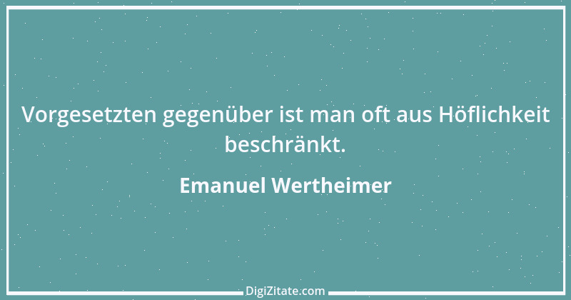 Zitat von Emanuel Wertheimer 396