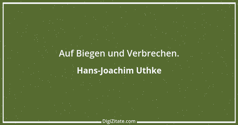 Zitat von Hans-Joachim Uthke 15