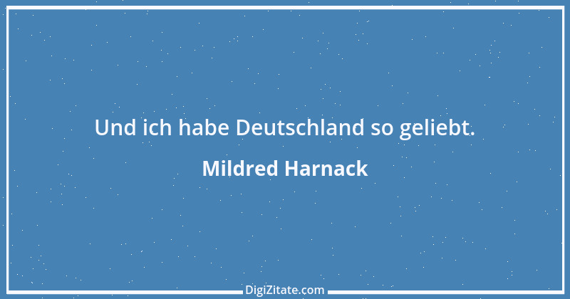 Zitat von Mildred Harnack 1