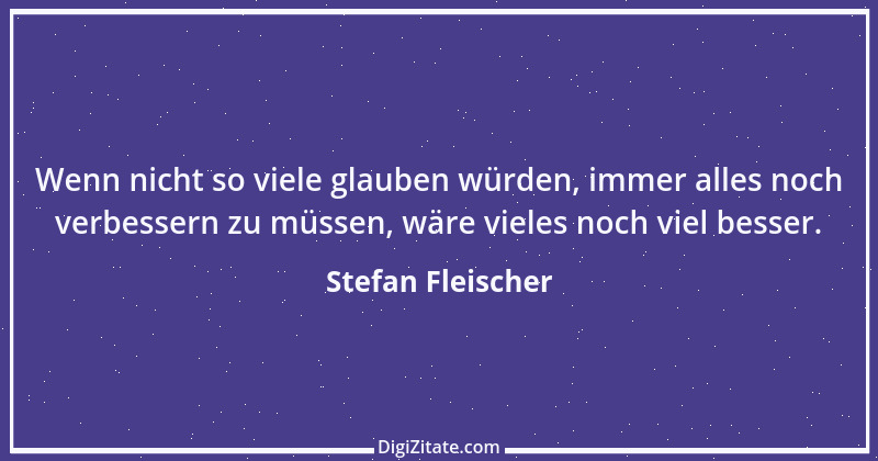 Zitat von Stefan Fleischer 275