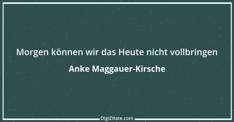 Zitat von Anke Maggauer-Kirsche 619