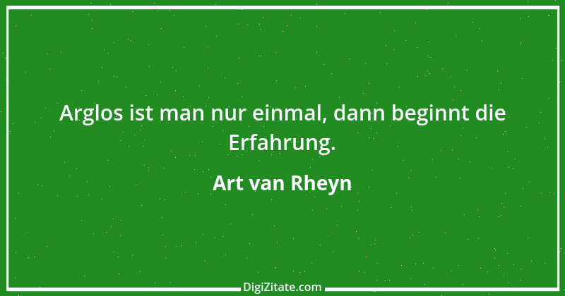 Zitat von Art van Rheyn 21