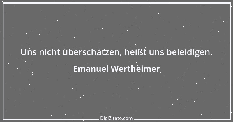 Zitat von Emanuel Wertheimer 397