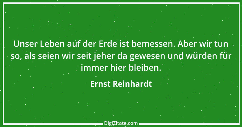 Zitat von Ernst Reinhardt 563