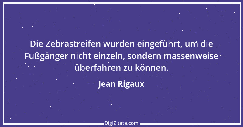 Zitat von Jean Rigaux 1