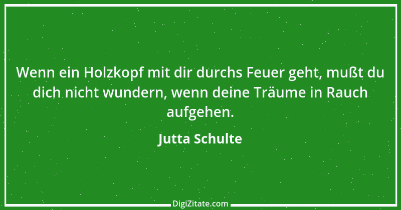 Zitat von Jutta Schulte 9