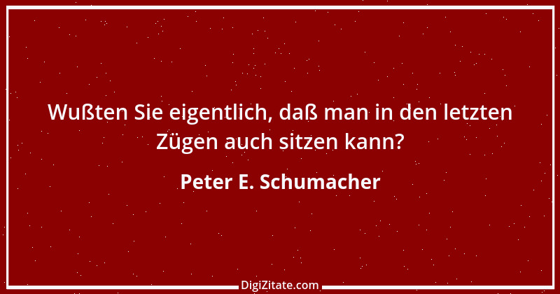 Zitat von Peter E. Schumacher 127