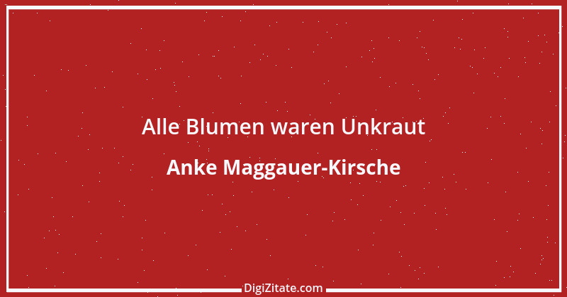 Zitat von Anke Maggauer-Kirsche 620