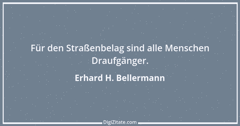 Zitat von Erhard H. Bellermann 837