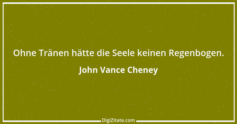 Zitat von John Vance Cheney 1