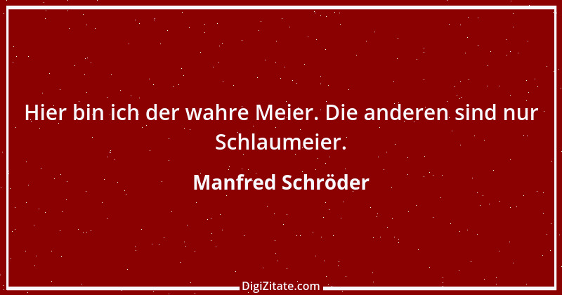 Zitat von Manfred Schröder 21