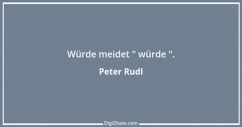 Zitat von Peter Rudl 597