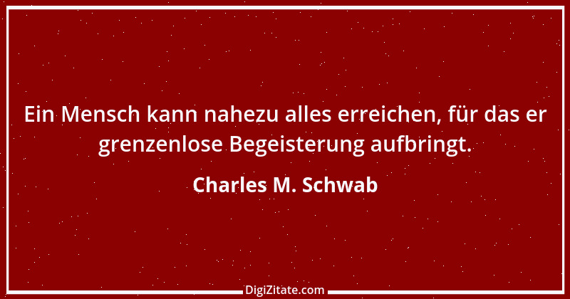 Zitat von Charles M. Schwab 1