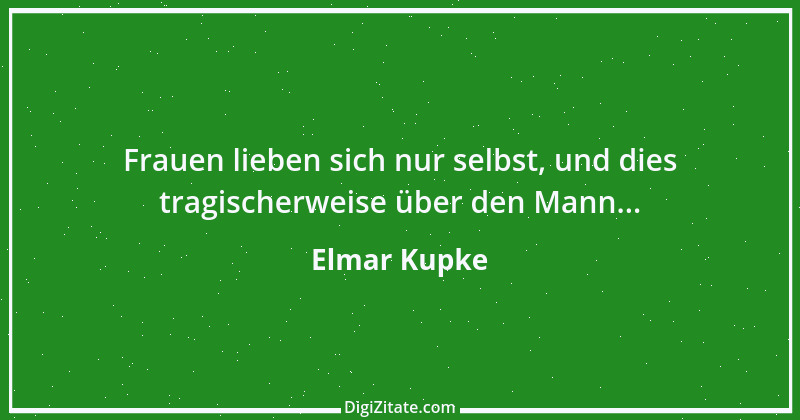 Zitat von Elmar Kupke 654