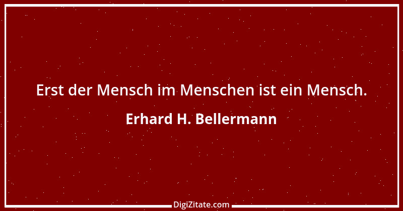 Zitat von Erhard H. Bellermann 838