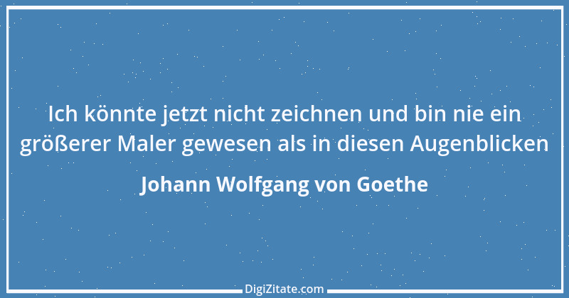 Zitat von Johann Wolfgang von Goethe 3324