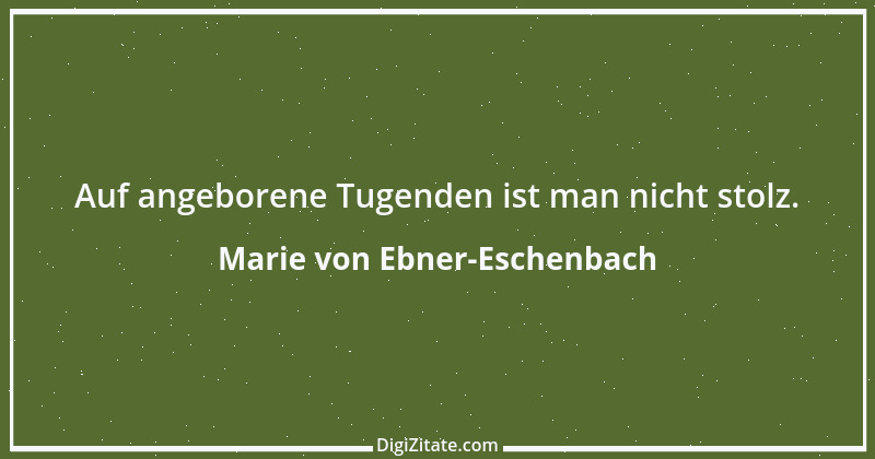 Zitat von Marie von Ebner-Eschenbach 292