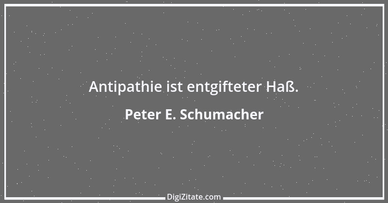 Zitat von Peter E. Schumacher 129