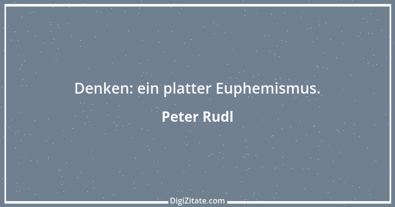 Zitat von Peter Rudl 598