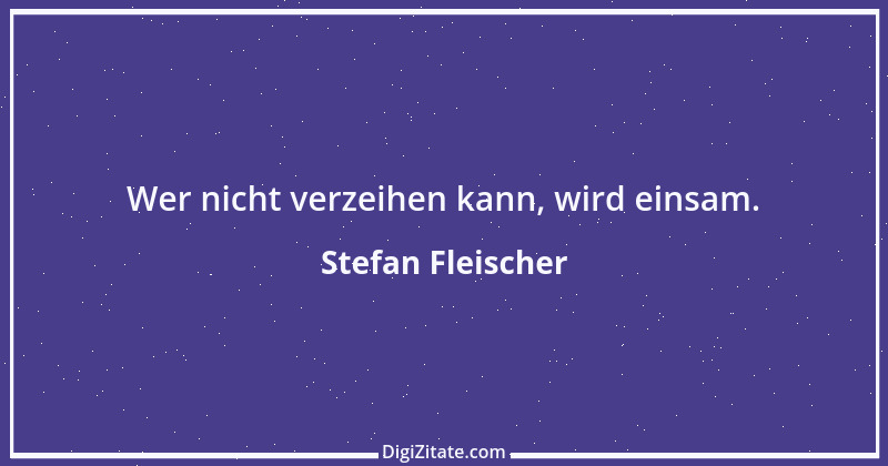 Zitat von Stefan Fleischer 278