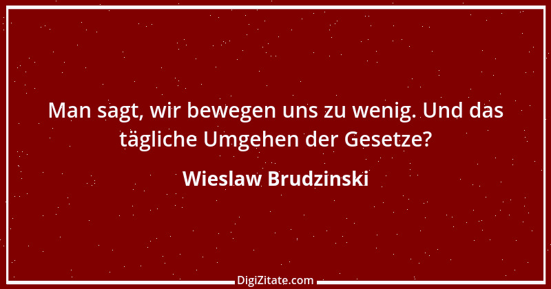 Zitat von Wieslaw Brudzinski 117