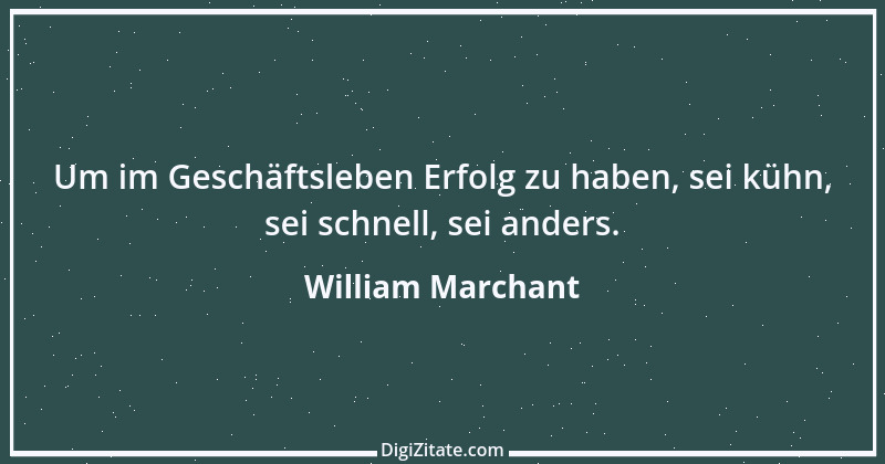 Zitat von William Marchant 1