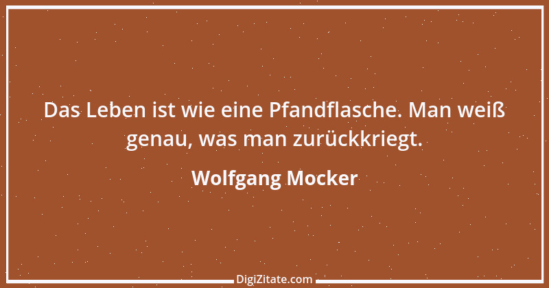 Zitat von Wolfgang Mocker 345