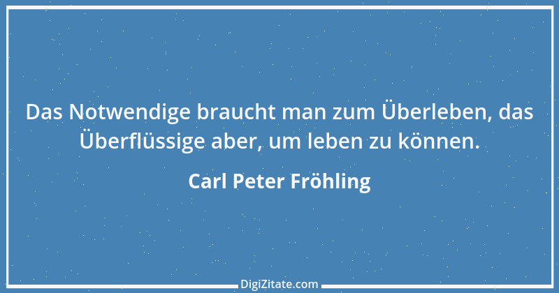 Zitat von Carl Peter Fröhling 42