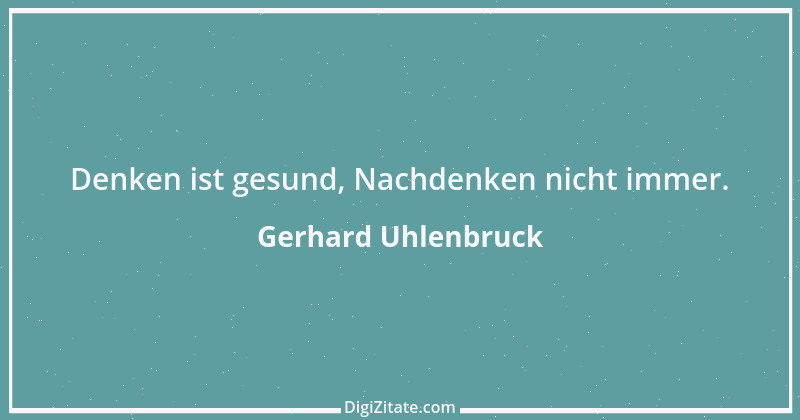 Zitat von Gerhard Uhlenbruck 145